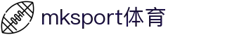MK(体育科技有限公司)体育·官方网站